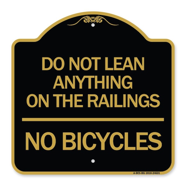 Do Not Lean Anything on Railings-No Bicycles, Black & Gold Aluminum Sign, 18" x 18", BG-1818-24631